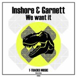 Inshore & Garnett - We want it (Original Mix)