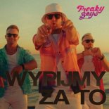 Freaky Boys - Wypijmy za to (Extended Mix)