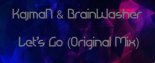 KajmaN & BrainWasher - Let's Go (Original Mix)