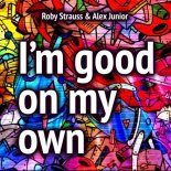 Roby Strauss & Alex Junior - I'm Good on My Own (Extended Version)