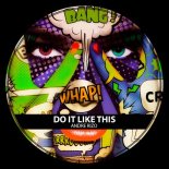 Andre Rizo - DO IT LIKE THIS (Original Mix)