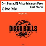 Dvit Bousa, DJ Frisco, Marcos Peon feat. Stacie - Give Me (Original Mix)