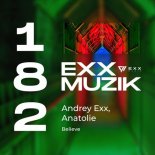 Andrey Exx, Anatolie - Believe (Extended Mix)
