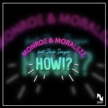 Monroe & Moralezz ft. Zach Sorgen - How! (Extended Mix)