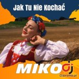 MIKO - Jak tu nie kochac (Radio Edit)