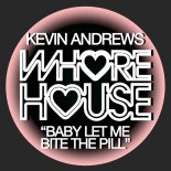 Kevin Andrews - Baby Let Me Bite The Pill (Original Mix)