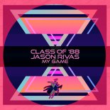 Class of 88 Jason Rivas - My Game (Radio Edit)