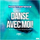 Kosmonova - Danse Avec Moi! (DJ R.Gee Guten Morgen Extended Mix)