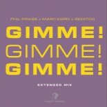 Phil Praise X Marc Korn X Semitoo - Gimme! Gimme! Gimme! (Extended Mix)