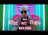 Skolim - Kiss Me Baby (MatiC Remix)