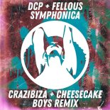 DCP + Fellous - Symphonica (Crazibiza + Cheesecake Boys Remix)
