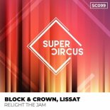 Block & Crown, Lissat - Relight the Jam (Original Mix)