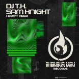DJ T.H., Sam Knight - I Don't Need (Extended Mix)