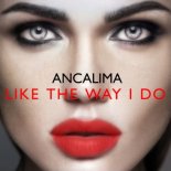 Ancalima - Like The Way I Do (Extended Mix)