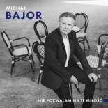 Michał Bajor - Nie Pozwalam Na Tę Miłość (Radio Edit)
