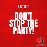 BASTARD! - Don t Stop The Party (Short Edit)