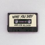 Good Vibe Delivery - Wake You Baby