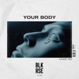 BLK RSE - Your Body (KAAZE Extended Mix)