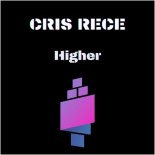 Cris Rece - Higher (Original Mix)