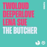 Twoloud feat. Deeperlove & Lena Sue - The Butcher