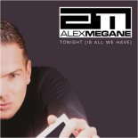 Alex Megane - Tonight (Is All We Have) (Radio Edit)