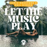Chris Rockford, Phil Dinner - Let The Music Play (Original Mix)
