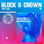 Block & Crown - Treat Her (Original Mix)