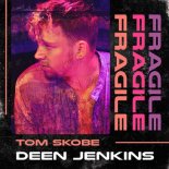 Tom Skobe, Deen Jenkins - FRAGILE (Club Version)