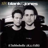 Blank & Jones - DJ Culture (Clubboholic 2K22 Edit)
