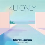 Blank & Jones with Jan Loechel - 4U Only (Original Mix)
