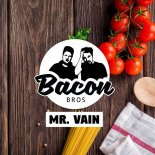 Bacon Bros - Mr. Vain