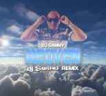 DJ SAMMY - HEAVEN (DJ ŚWIRU REMIX) 2022 (Radio edit)
