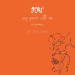Bunt. feat. Frida Amundsen - Say You Are With Me (Bunt. Remix)