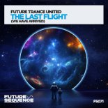 Future Trance United - The Last Flight (We Have Arrived) (Extended Mix)