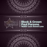 Block & Crown, Paul Parsons - Makin' Love Sweet Love (Original Mix)