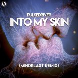 Pulsedriver - Into My Skin (Mindblast Remix)