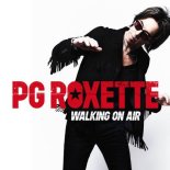 PG Roxette - Walking On Air (Radio Edit)