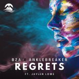 B2A & Anklebreaker Feat. Jaylen Lowe - Regrets