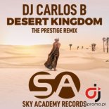 DJ CARLOS B - Desert Kingdom (The Prestige Remix Radio Edit)