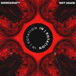 Sonickraft - Not Again