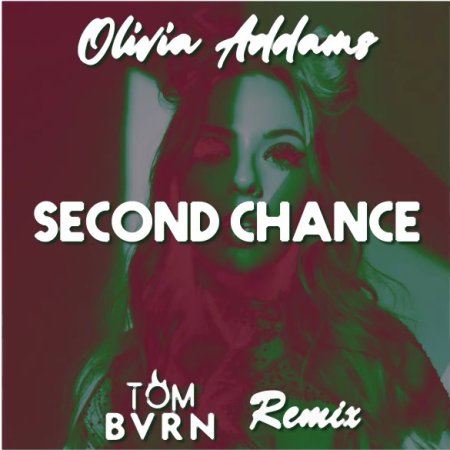 Olivia Addams - Second Chance (TOM BVRN Remix)
