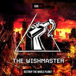 The Wishmaster - Destroy The Whole Planet (Original Mix)
