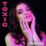 ZHANNA - Toxic (Radio Edit)