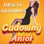 Disco Adamus - Cudowny anioł (Radio Edit)