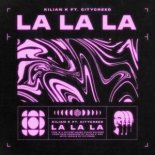 Kilian K feat. Citycreed – La La La (Extended Mix)