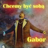 Gabor - Chcemy być sobą (Radio Mix)