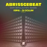 Abrissgebeat - Wir Brauchen Bass (KYANU & DJ Gollum Extended Remix)