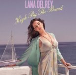 Lana Del Rey - High By The Beach (Radio Edit)