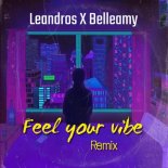 Leandros X Belleamy - Feel Your Vibe (Remix)