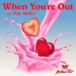 Billen Ted feat. Mae Muller - When You re Out (Radio Edit)